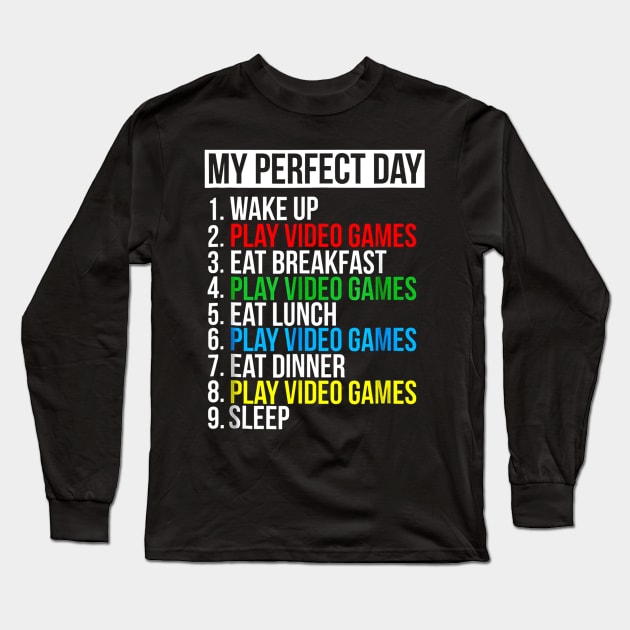 My Perfect Day Video Games Funny Cool Gamer T-Shirt Long Sleeve T-Shirt by wilson